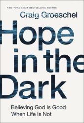 book Hope in the Dark: Believing God Is Good When Life Is Not