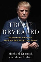 book Trump Revealed: An American Journey of Ambition, Ego, Money, and Power