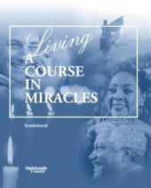 book Living ’A Course in Miracles’: Applying the Course’s Messages of Wisdom, Courage, and Forgiveness