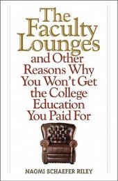 book The Faculty Lounges: and Other Reasons Why You Won’t Get the College Education You Paid For