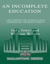 book An Incomplete Education: 3,684 Things You Should Have Learned but Probably Didn’t