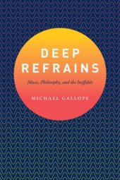 book Deep Refrains : Music, Philosophy, and the Ineffable