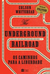 book The Underground Railroad: Os caminhos para a Liberdade