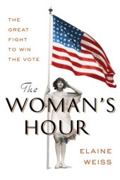 book The Woman’s Hour: The Great Fight to Win the Vote