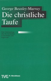 book Die christliche Taufe. Eine Untersuchung über ihr Verständnis in Geschichte und Gegenwart