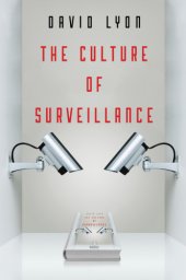 book The Culture of Surveillance: Watching as a Way of Life