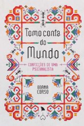 book Tomo conta do mundo: Confições de uma psicanalista