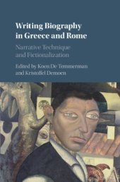 book Writing Biography in Greece and Rome: Narrative Technique and Fictionalization