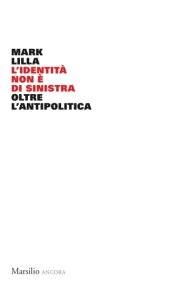 book L’identità non è di sinistra: Oltre l’antipolitica