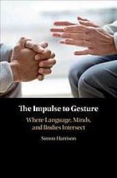 book The Impulse to Gesture: Where Language, Minds, and Bodies Intersect