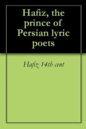 book Hafiz, the prince of Persian lyric poets