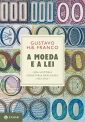 book A moeda e a lei: Uma história monetária brasileira, 1933-2013