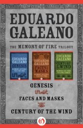 book The Memory of Fire Trilogy: Genesis, Faces and Masks, and Century of the Wind