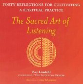 book The Sacred Art of Listening: Forty Reflections for Cultivating a Spiritual Practice