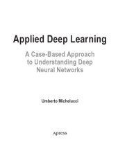 book Applied Deep Learning. A Case-based Approach to Understanding Deep Neural Networks