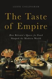 book The Taste of Empire: How Britain’s Quest for Food Shaped the Modern World