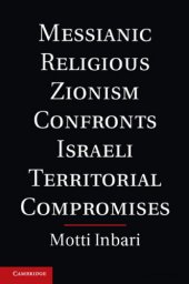 book Messianic Religious Zionism Confronts Israeli Territorial Compromises