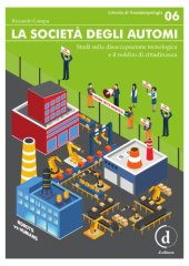 book La società degli automi. Studi sulla disoccupazione tecnologica e il reddito di cittadinanza