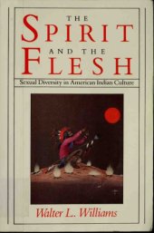 book The Spirit and the Flesh: Sexual Diversity in American Indian Culture