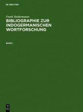 book Bibliographie zur indogermanischen Wortforschung: Wortbildung, Etymologie, Onomasiologie und Lehnwortschichten der alten und modernen indogermanischen Sprachen in systematischen Publikationen ab 1800