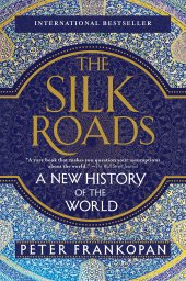 book The Silk Roads: A New History of the World