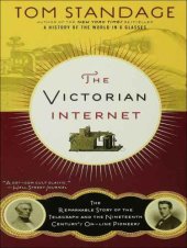 book The Victorian Internet: The Remarkable Story of the Telegraph and the Nineteenth Century’s On-Line Pioneers