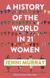 book A History of the World in 21 Women: A Personal Selection