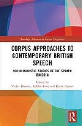 book Corpus Approaches to Contemporary British Speech : Sociolinguistic Studies of the Spoken BNC2014