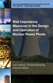 book Risk Importance Measures in the Design and Operation of Nuclear Power Plants