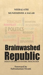 book Brainwashed Republic: India’s Controlled Systemic Deracination