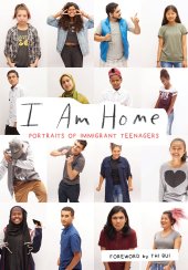 book I Am Home: Portraits of Immigrant Teenagers