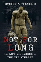 book Not for Long: The Life and Career of the NFL Athlete