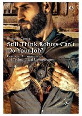 book Still Think Robots Can’t Do Your Job? Essays on Automation and Technological Unemployment