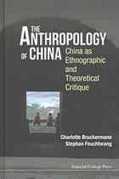 book The Anthropology of China: China as Ethnographic and Theoretical Critique