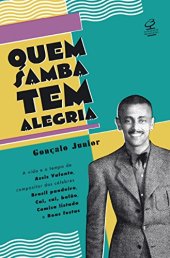 book Quem samba tem alegria: A vida e o tempo de Assis Valente