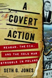 book A Covert Action: Reagan, the CIA, and the Cold War Struggle in Poland