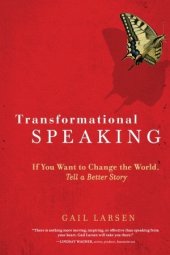 book Transformational Speaking: If You Want to Change the World, Tell a Better Story