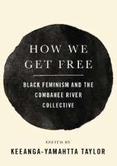 book How We Get Free: Black Feminism and the Combahee River Collective