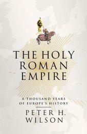 book The Holy Roman Empire: A Thousand Years of Europe’s History