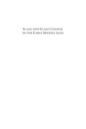 book Scale and Scale Change in the Early Middle Ages: Exploring Landscape, Local Society, and the World Beyond