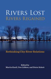 book Rivers Lost, Rivers Regained: Rethinking City-River Relations