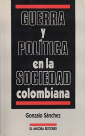 book Guerra y Politica En la Sociedad Colombiana