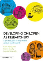 book Developing Children as Researchers: A Practical Guide to Help Children Conduct Social Research