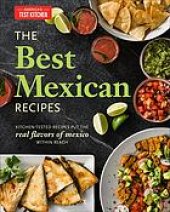 book The best Mexican recipes : kitchen-tested recipes put the real flavors of Mexico within reach