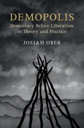 book Demopolis: Democracy before Liberalism in Theory and Practice