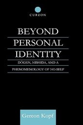 book Beyond Personal Identity: Dōgen, Nishida, and a Phenomenology of No-Self