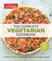 book The complete vegetarian cookbook : a fresh guide to eating well with 700 foolproof recipes