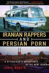 book Iranian Rappers and Persian Porn: A Hitchhiker’s Adventures in the New Iran