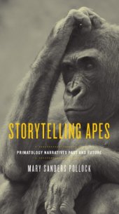 book Storytelling Apes. Primatology Narratives Past and Future