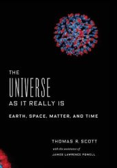book The Universe as It Really Is: Earth, Space, Matter, and Time